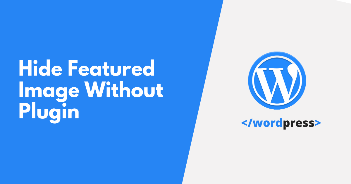 Hide Featured Image in WordPress Without Plugin